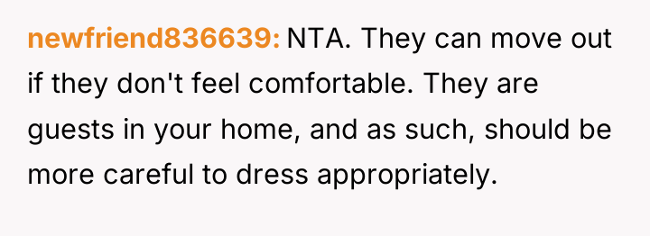 newfriend836639 NTA. They can move out if they don't feel...