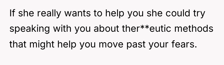 If she really wants to help you she could try...