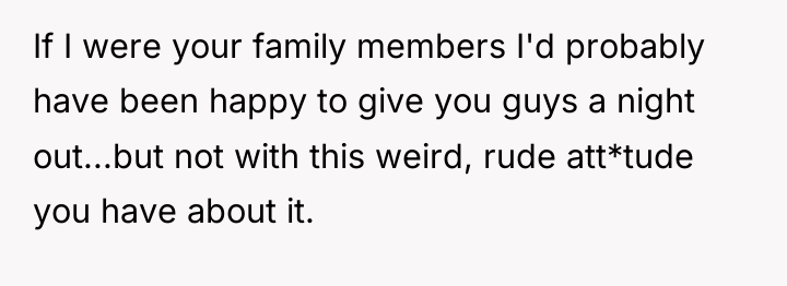 If I were your family members I'd probably have been...