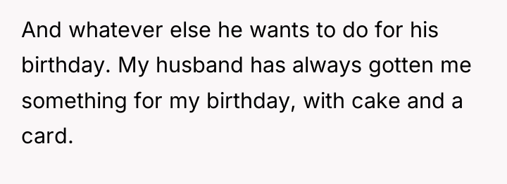 And whatever else he wants to do for his birthday....
