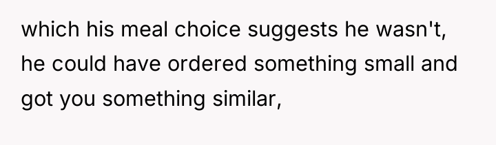 which his meal choice suggests he wasn't, he could have...