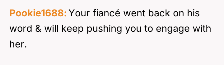 Pookie1688 Your fiancé went back on his word & will...