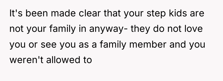 It's been made clear that your step kids are not...