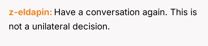 z-eldapin Have a conversation again. This is not a unilateral...