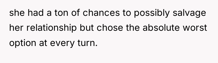 she had a ton of chances to possibly salvage her...