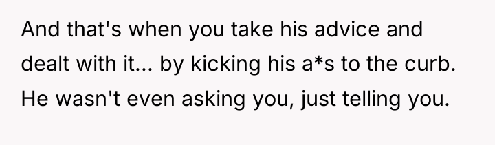 And that's when you take his advice and dealt with...