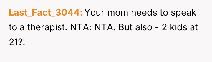 Last_Fact_3044 Your mom needs to speak to a therapist. NTA:...