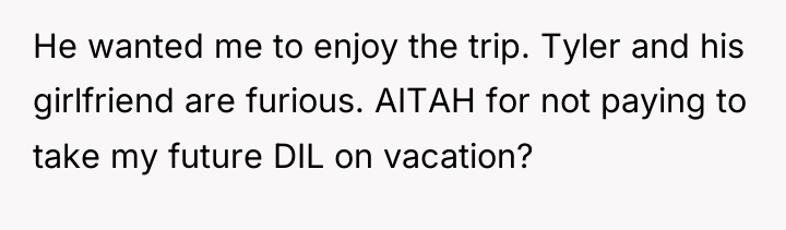 He wanted me to enjoy the trip. Tyler and his...