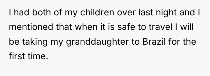 I had both of my children over last night and...