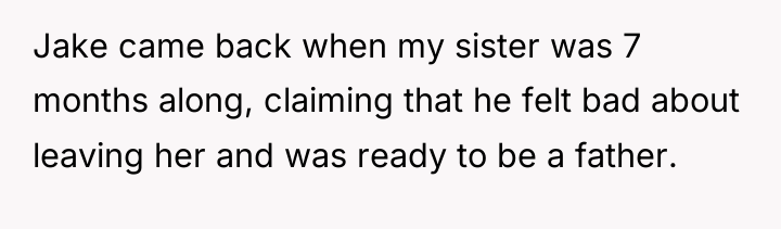 Jake came back when my sister was 7 months along,...