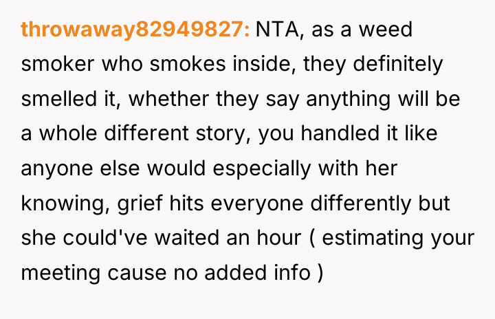 throwaway82949827 NTA, as a weed smoker who smokes inside, they...