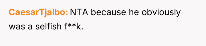CaesarTjalbo NTA because he obviously was a selfish f**k.