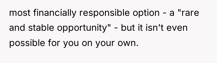 most financially responsible option - a "rare and stable opportunity"...