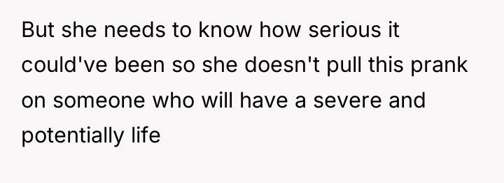 But she needs to know how serious it could've been...