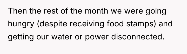 Then the rest of the month we were going hungry...