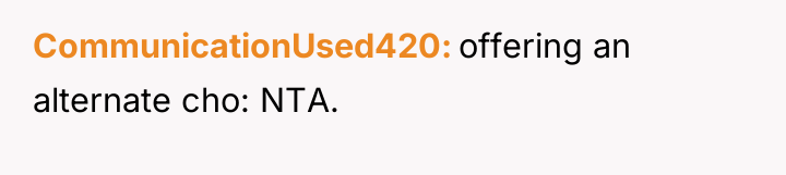 CommunicationUsed420 offering an alternate cho: NTA.