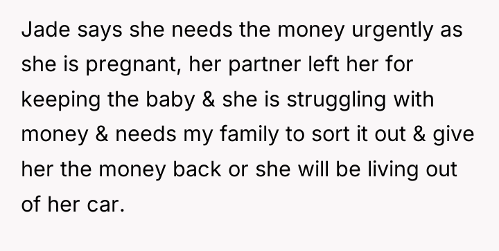 Jade says she needs the money urgently as she is...