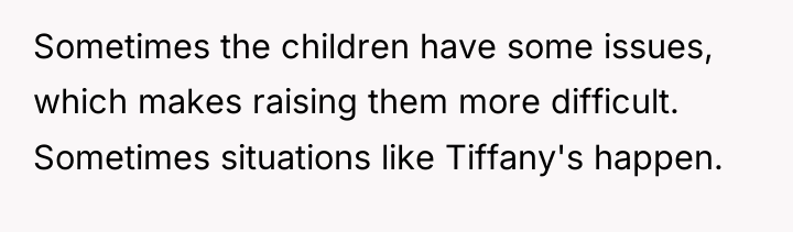 Sometimes the children have some issues, which makes raising them...
