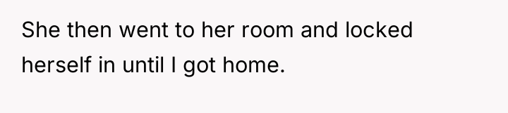 She then went to her room and locked herself in...