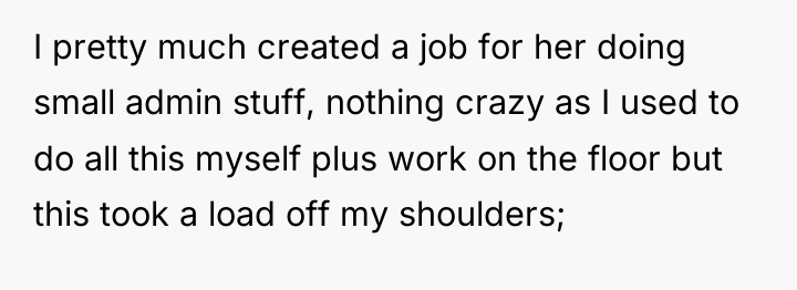 I pretty much created a job for her doing small...