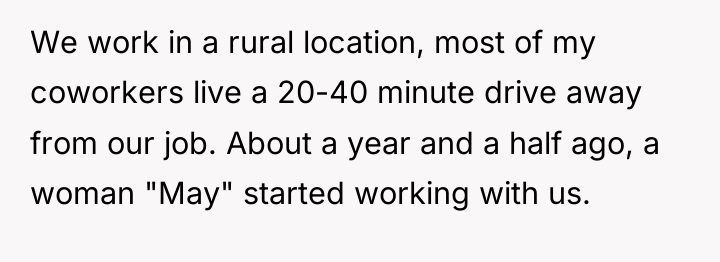 We work in a rural location, most of my coworkers...