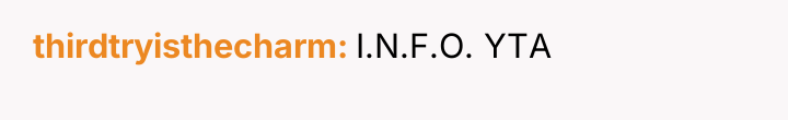 thirdtryisthecharm I.N.F.O. YTA