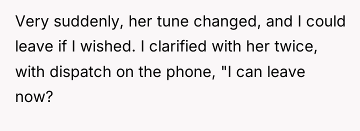 Very suddenly, her tune changed, and I could leave if...