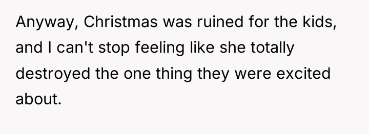 Anyway, Christmas was ruined for the kids, and I can't...