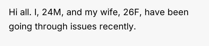 Hi all. I, 24M, and my wife, 26F, have been...
