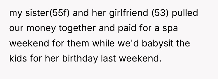 my sister(55f) and her girlfriend (53) pulled our money together...