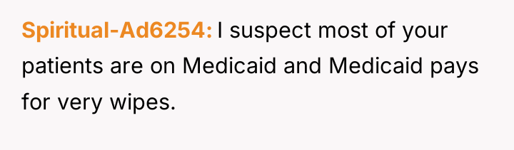 Spiritual-Ad6254 I suspect most of your patients are on Medicaid...