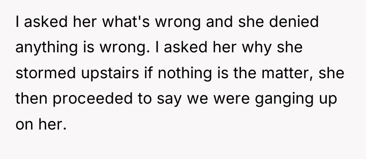 I asked her what's wrong and she denied anything is...