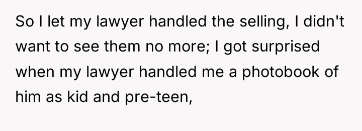 So I let my lawyer handled the selling, I didn't...