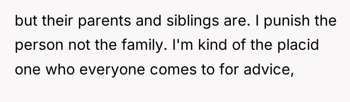 but their parents and siblings are. I punish the person...