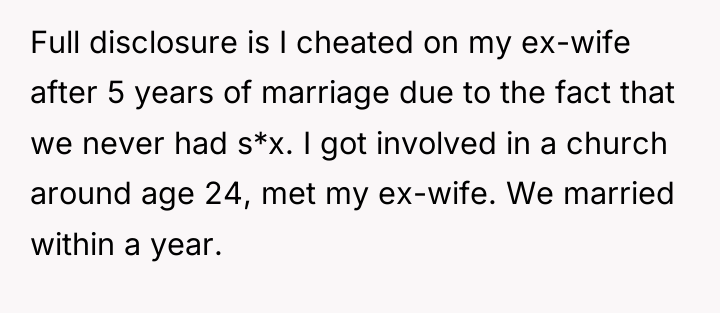 Full disclosure is I cheated on my ex-wife after 5...