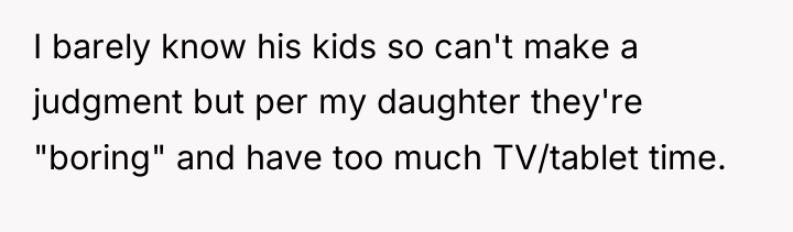 I barely know his kids so can't make a judgment...