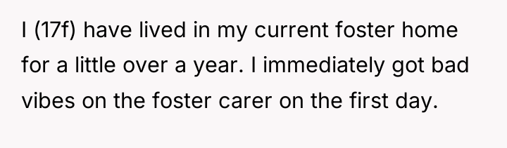 I (17f) have lived in my current foster home for...