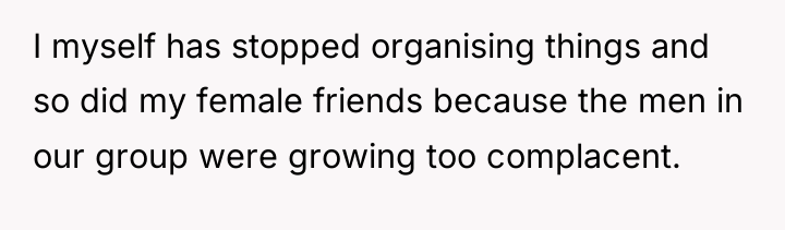 I myself has stopped organising things and so did my...