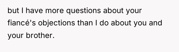 but I have more questions about your fiancé's objections than...