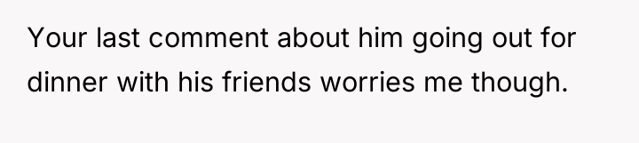 Your last comment about him going out for dinner with...