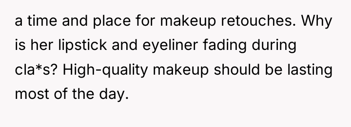 a time and place for makeup retouches. Why is her...