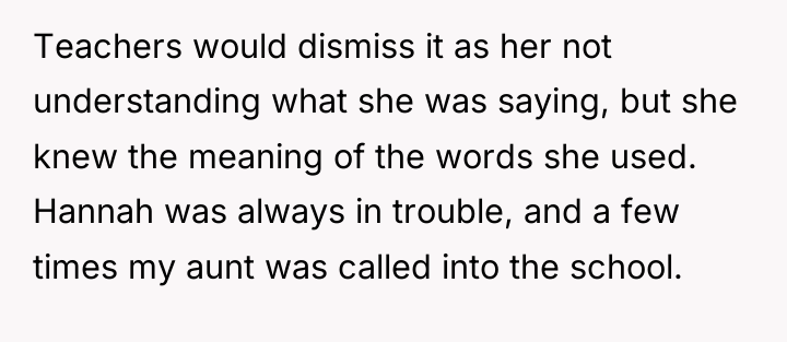 Teachers would dismiss it as her not understanding what she...
