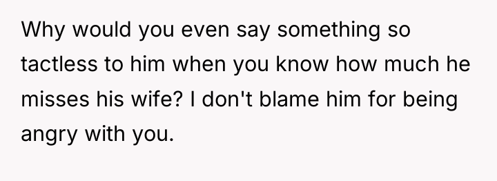 Why would you even say something so tactless to him...
