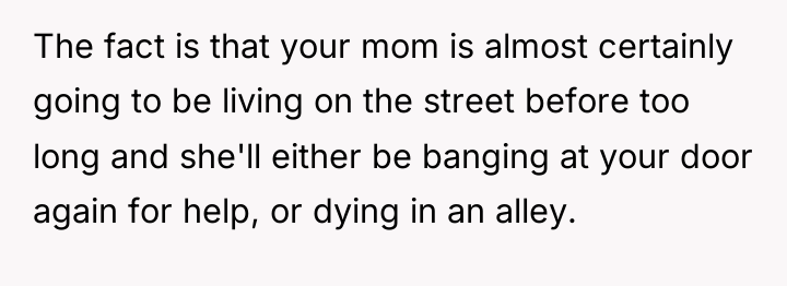 The fact is that your mom is almost certainly going...