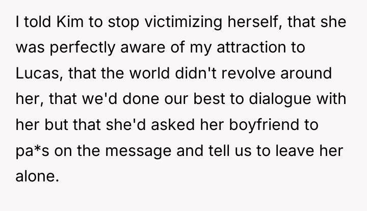 I told Kim to stop victimizing herself, that she was...