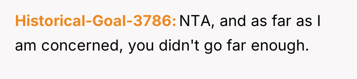 Historical-Goal-3786 NTA, and as far as I am concerned, you...