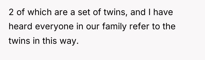 2 of which are a set of twins, and I...