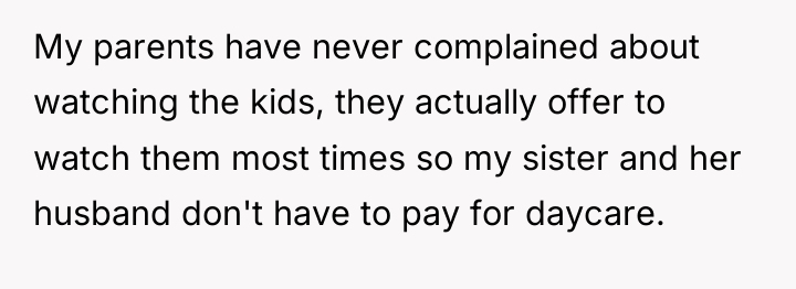 My parents have never complained about watching the kids, they...