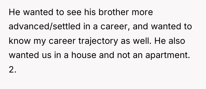He wanted to see his brother more advanced/settled in a...