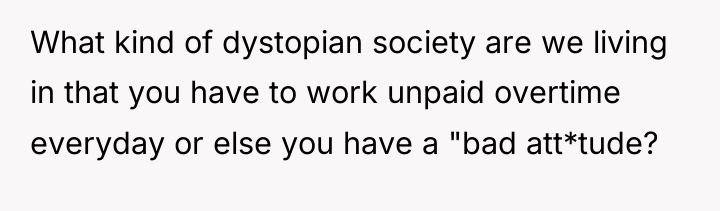 What kind of dystopian society are we living in that...